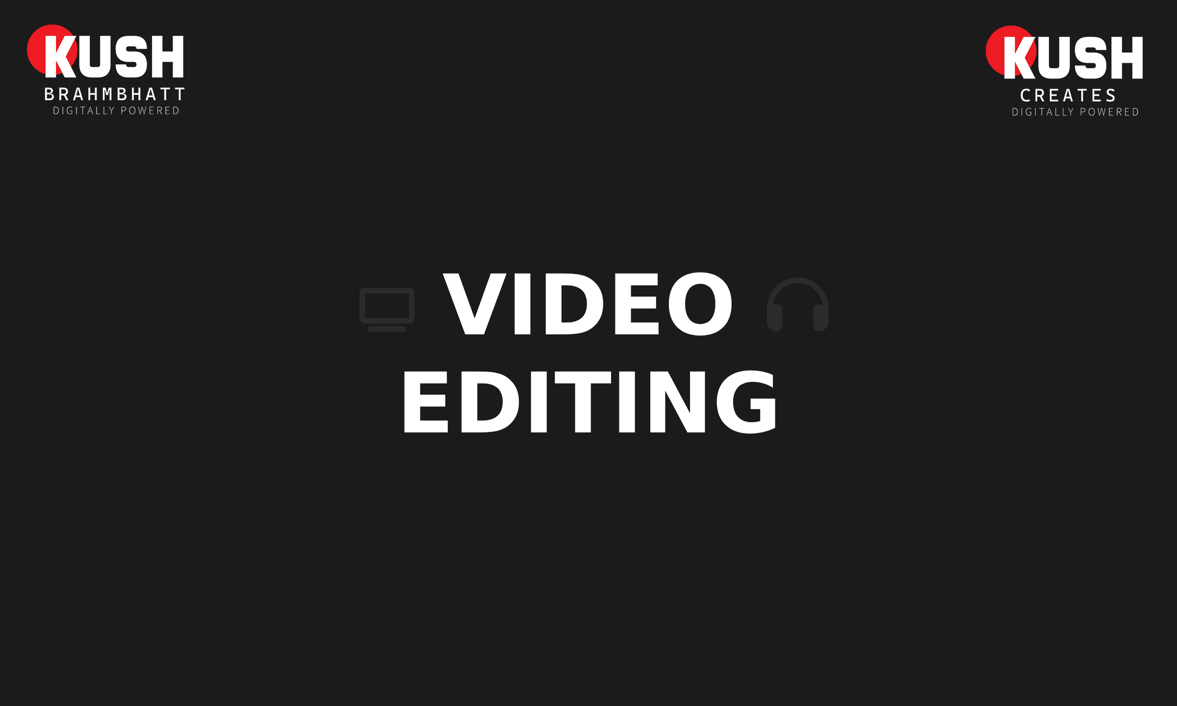 Video Editing Services by Kush Brahmbhatt